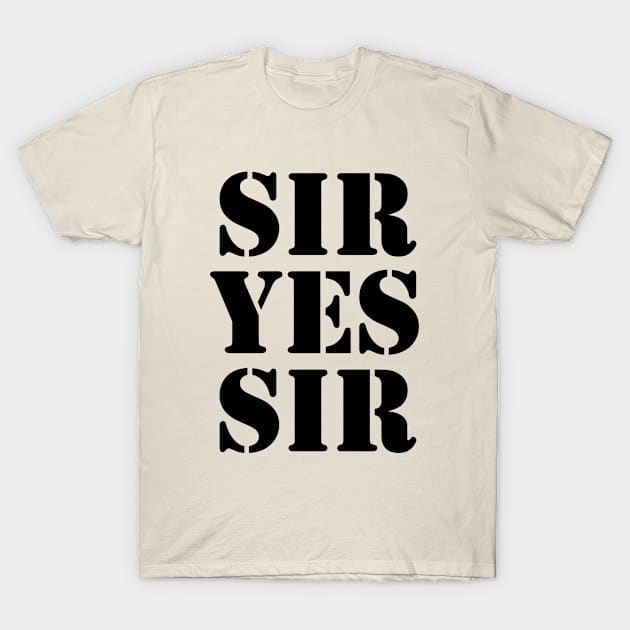 Sir Yes Sir T-Shirt by thriftjd